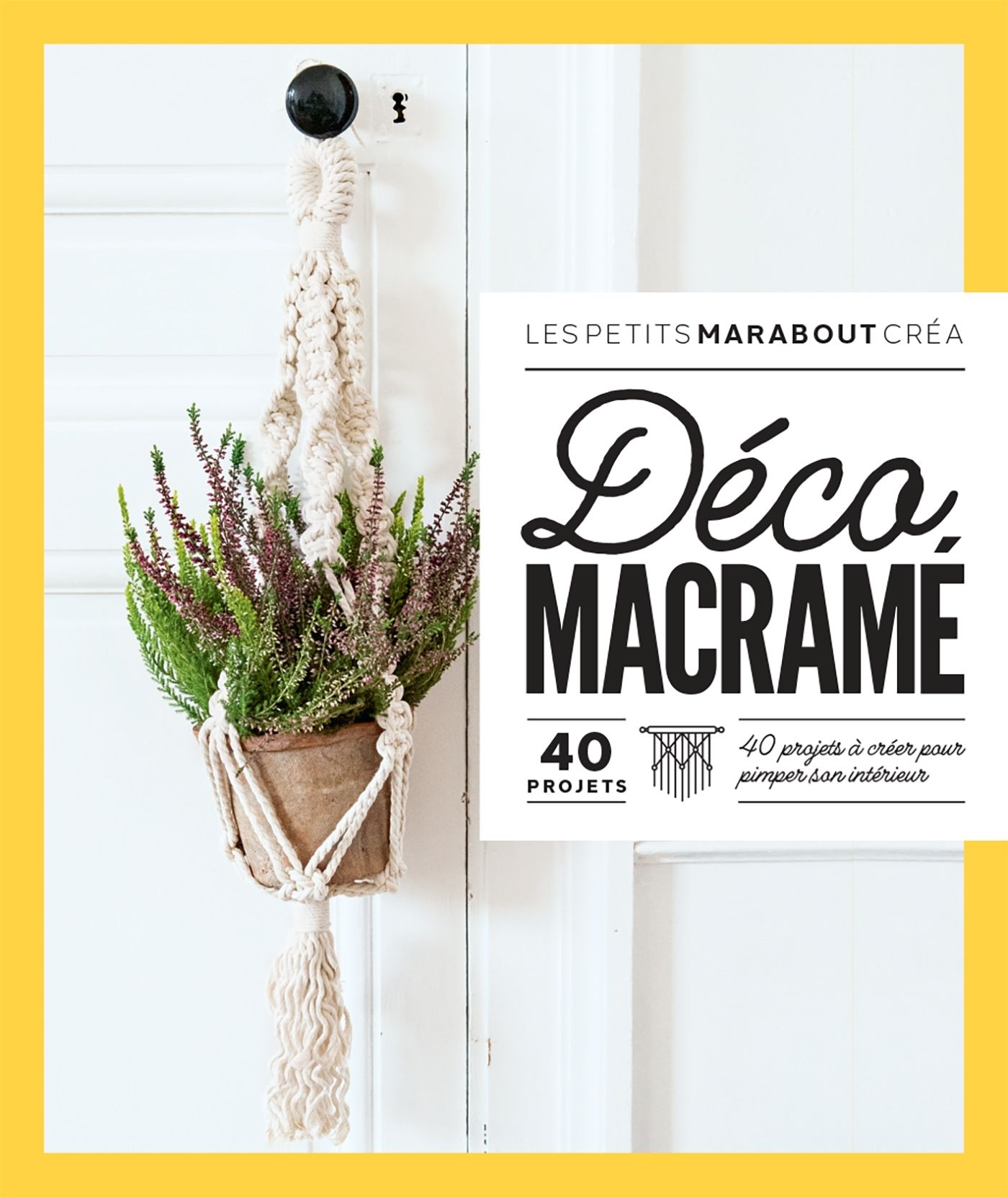 DECO MACRAME - 40 PROJETS A CREER POUR PIMPER SON INTERIEUR