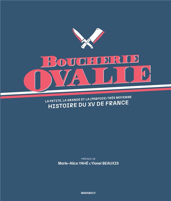 BOUCHERIE OVALIE - HISTOIRE DU XV DE FRANCE - LA PETITE, LA GRANDE ET LA (PARFOIS) TRES MOYENNE HIST