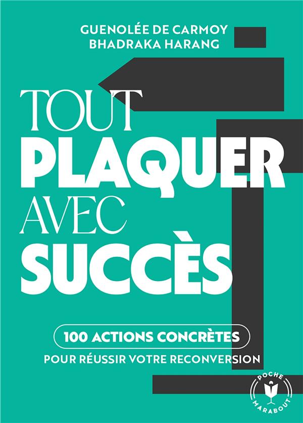 TOUT PLAQUER AVEC SUCCES - 100 ACTIONS POUR OSER TROUVER ET REUSSIR SA RECONVERSION