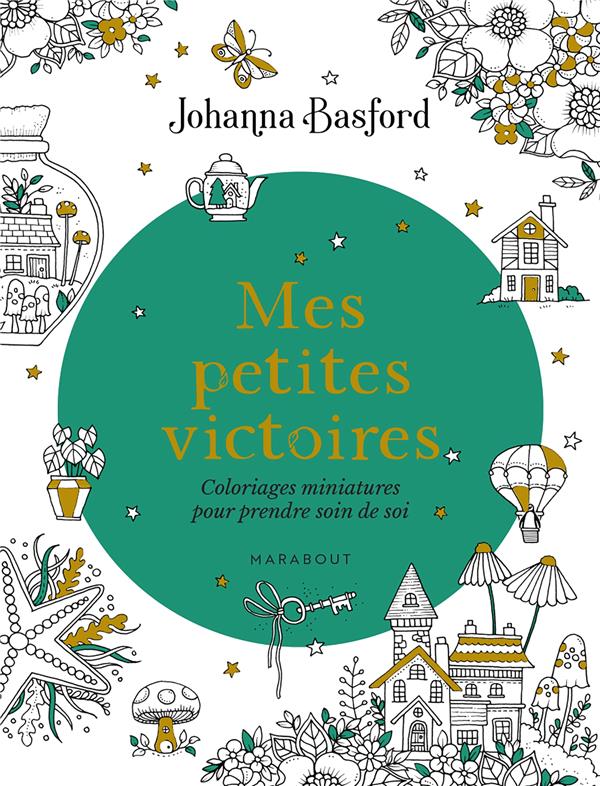 MES PETITES VICTOIRES - COLORIAGES MINIATURES POUR PRENDRE SOIN DE SOI