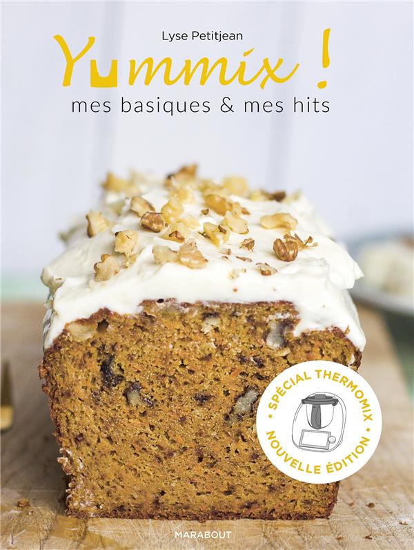 YUMMIX : MES BASIQUES ET MES HITS - SPECIAL THERMOMIX