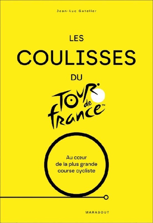 TOUR DE FRANCE - LES COULISSES DE LA GRANDE BOUCLE