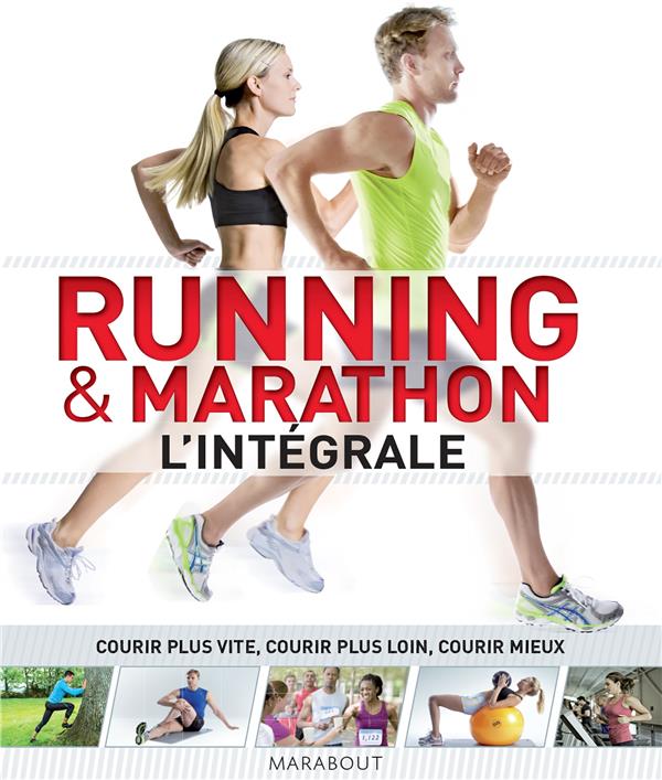 RUNNING & MARATHON L'INTEGRALE - COURIR PLUS VITE, COURIR PLUS LOIN, COURIR MIEUX