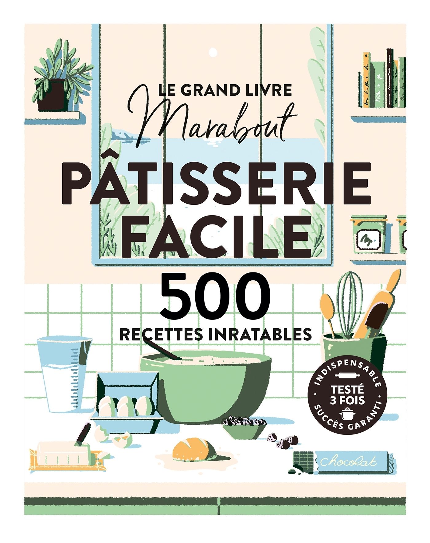 couverture du livre LE GRAND LIVRE MARABOUT - PATISSERIE FACILE - 500 RECETTES INRATABLES