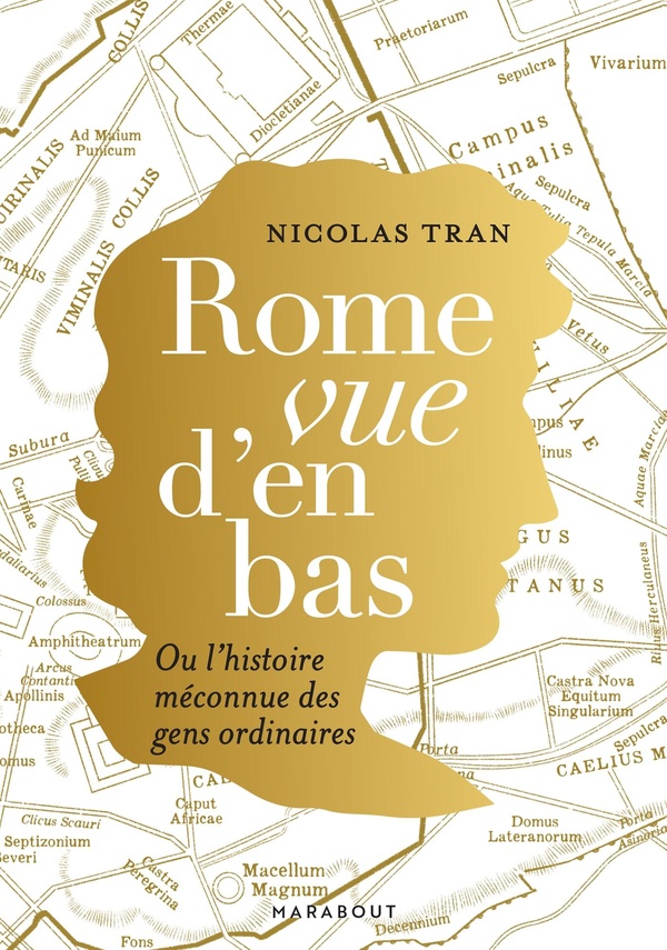 ROME VUE D'EN BAS - OU L'HISTOIRE MECONNUE DES GENS ORDINAIRES