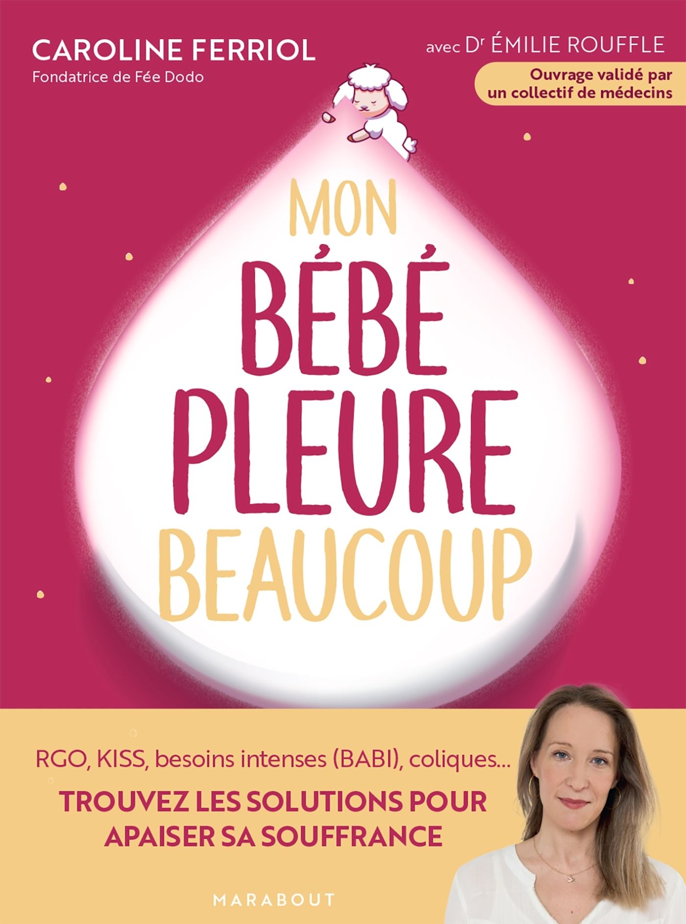 MON BEBE PLEURE BEAUCOUP - RGO, KISS, BESOINS INTENSES (BABI) COLIQUES... TROUVEZ LES SOLUTIONS POUR