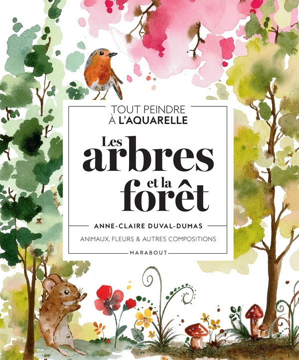 TOUT PEINDRE A L'AQUARELLE - LES ARBRES ET LA FORET