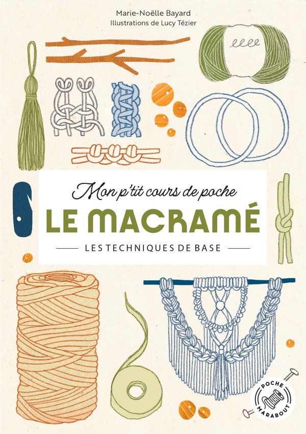 MON P'TIT COURS DE POCHE - LE MACRAME - LES TECHNIQUES DE BASE