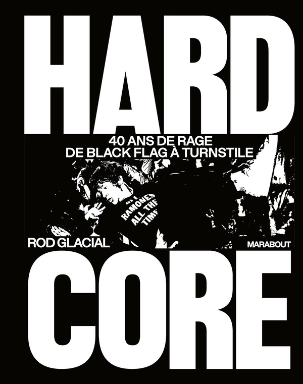 HARDCORE - 40 ANS DE RAGE DE BLACK FLAG A TURNSTILE