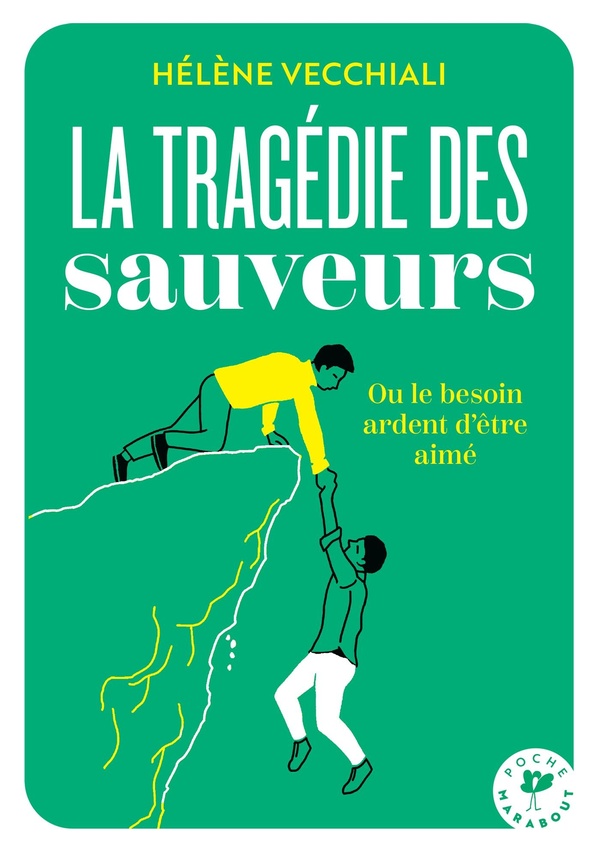 LA TRAGEDIE DES SAUVEURS - OU LE BESOIN ARDENT D'ETRE AIME
