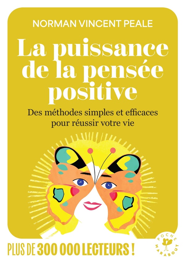 LA PUISSANCE DE LA PENSEE POSITIVE - DES METHODES SIMPLES ET EFFICACES POUR REUSSIR VOTRE VIE