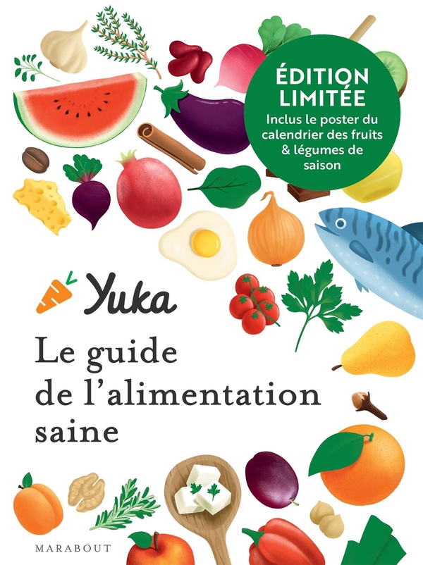EDITION COLLECTOR YUKA : LE GUIDE DE L'ALIMENTATION SAINE - INCLUS LE POSTER DU CALENDRIER DES FRUIT