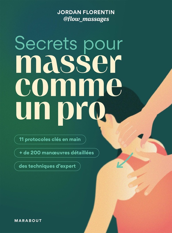 SECRETS POUR MASSER COMME UN PRO - 11 PROTOCOLES CLES EN MAIN + DE 200 MANOEUVRES DETAILLES