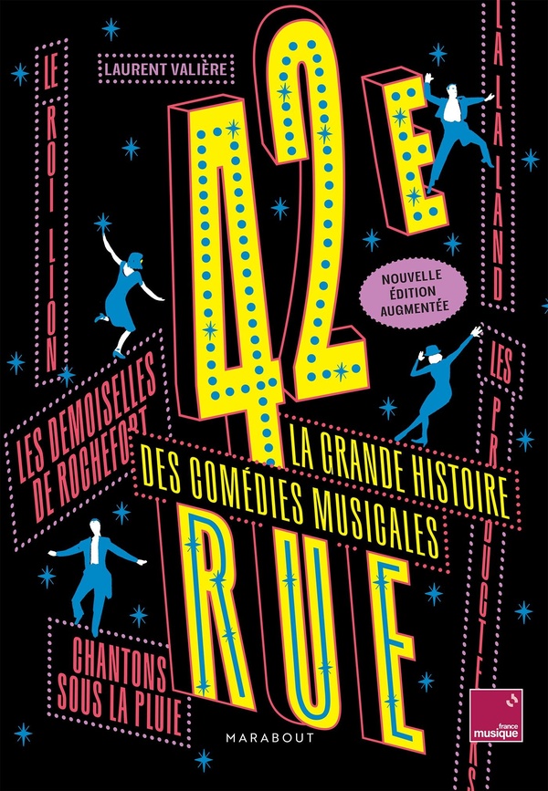42E RUE, LA GRANDE HISTOIRE DES COMEDIES MUSICALES - NED - NOUVELLE EDITION AUGMENTEE