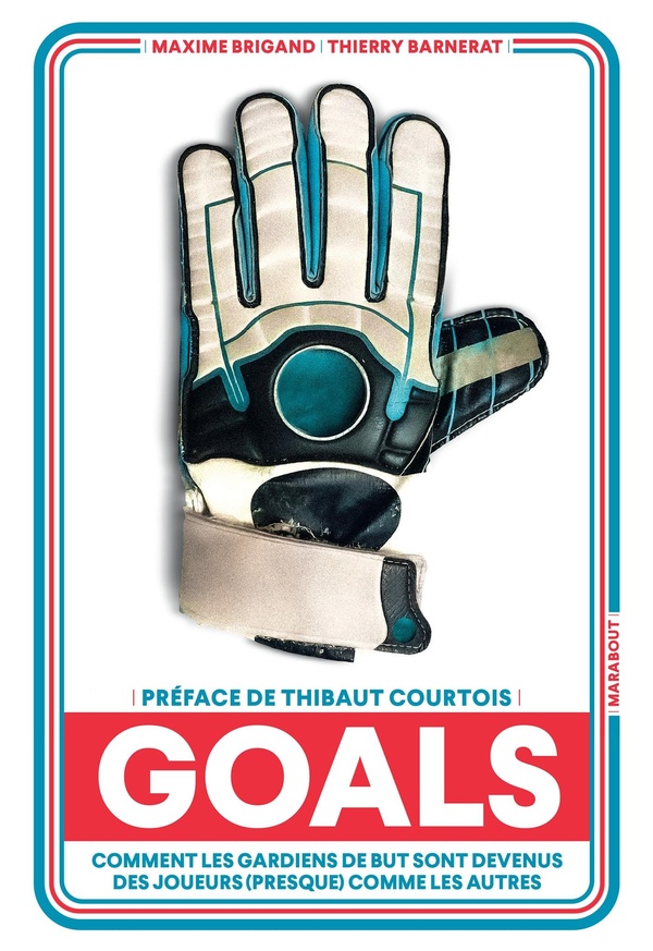 GOALS - COMMENT LES GARDIENS DE BUT SONT DEVENUS DES JOUEURS (PRESQUE) COMME LES AUTRES