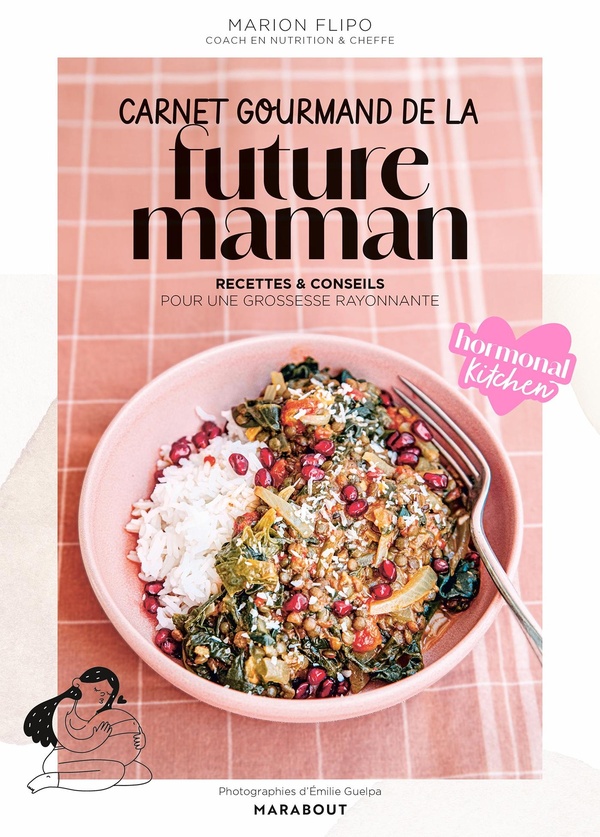 CARNET GOURMAND DE LA FUTURE MAMAN - RECETTES ET CONSEILS POUR UNE GROSSESSE RAYONNANTE
