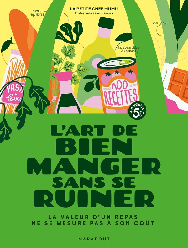 L'ART DE BIEN MANGER SANS SE RUINER - LA VALEUR D'UN PLAT NE SE MESURE PAS A SON COUT