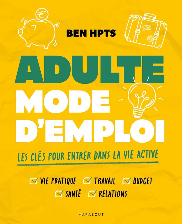 ADULTE MODE D'EMPLOI - LES CLES POUR RENTRER DANS LA VIE ACTIVE
