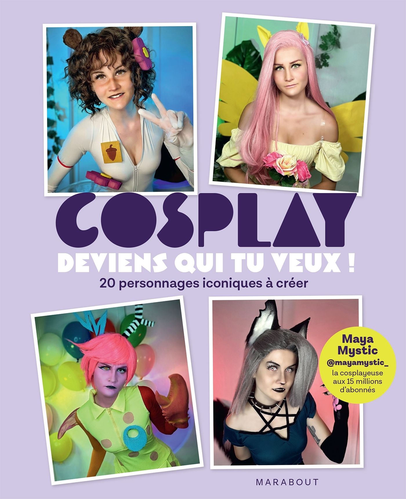COSPLAY : DEVIENS QUI TU VEUX ! - 20 PERSONNAGES ICONIQUES A CREER