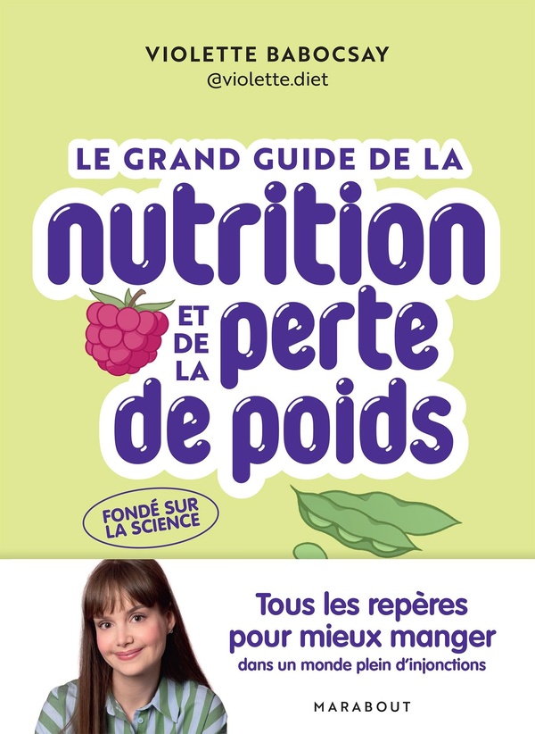 LE GRAND GUIDE DE LA NUTRITION ET DE LA PERTE DE POIDS - TOUS LES REPERES POUR MIEUX MANGER DANS UN