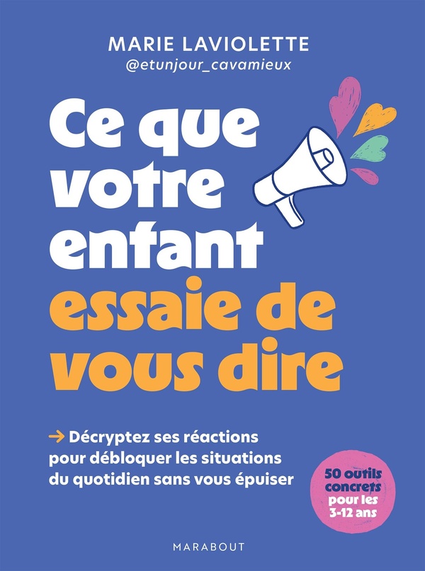 CE QUE VOTRE ENFANT ESSAIE DE VOUS DIRE - DECRYPTEZ SES REACTIONS POUR DEBLOQUER LES SITUATIONS DU Q