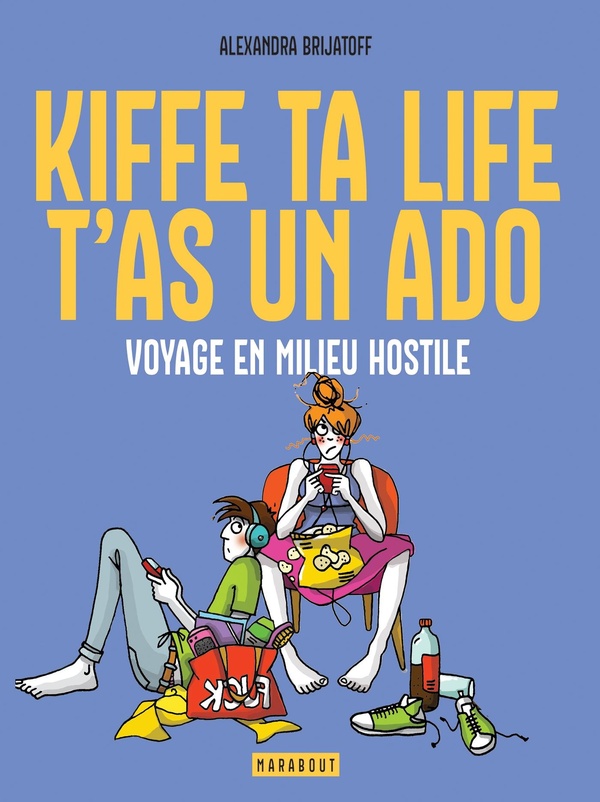 KIFFE TA LIFE, T'AS UN ADO - VOYAGE EN MILIEU HOSTILE