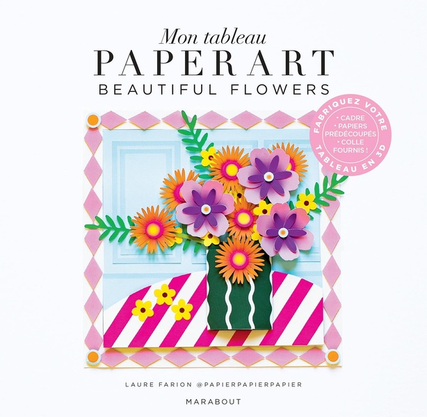 MON TABLEAU PAPER ART - BEAUTIFUL FLOWERS - FABRIQUEZ VOTRE TABLEAU EN 3D