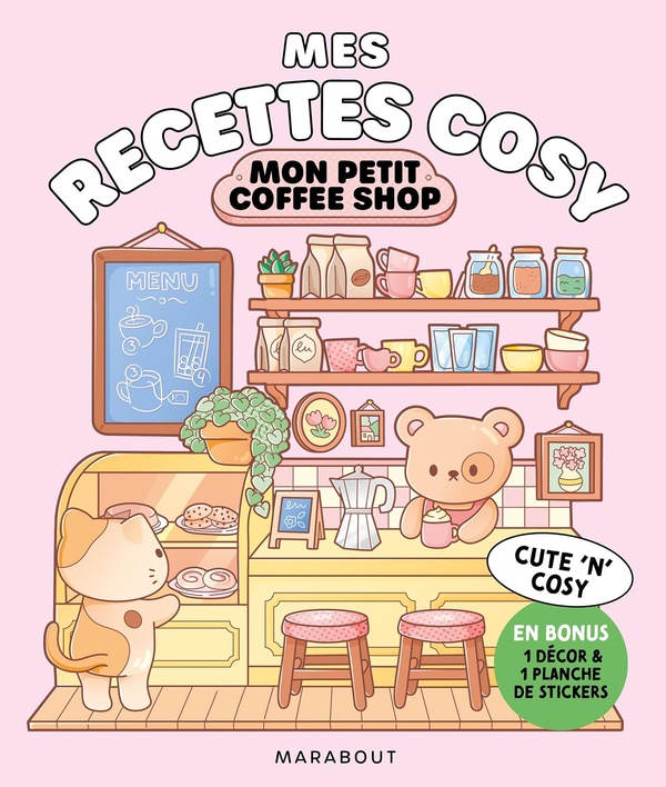 MES RECETTES COSY - MON PETIT COFFEE-SHOP - EN BONUS 1 DECOR & 1 PLANCHE DE STICKERS