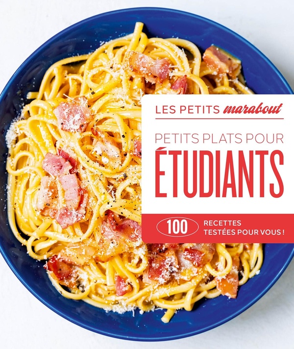 PETITS PLATS POUR ETUDIANTS - 100 RECETTES TESTEES POUR VOUS !
