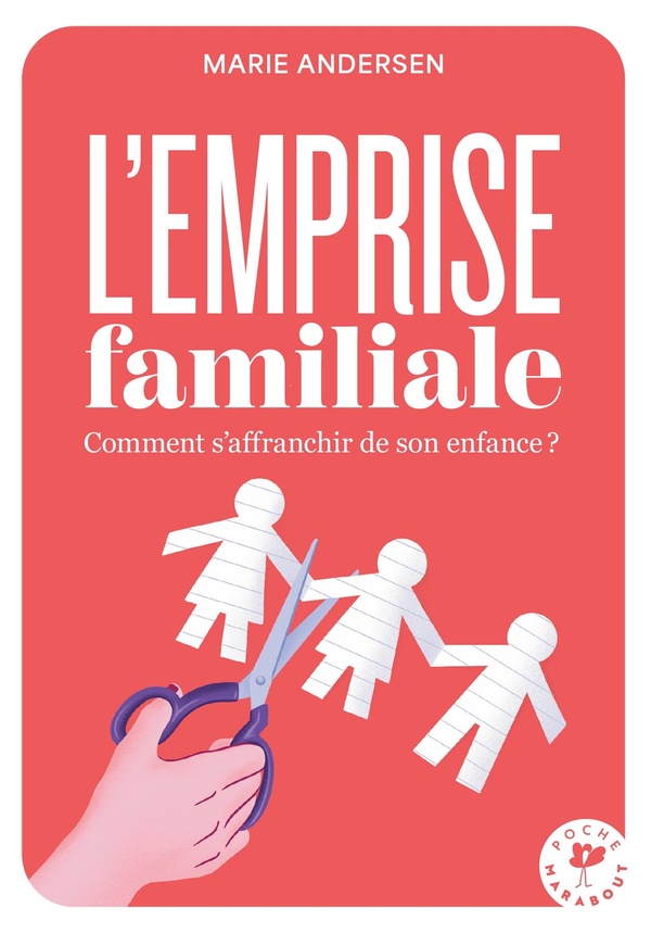 L'EMPRISE FAMILIALE - COMMENT S'AFFRANCHIR DE SON ENFANCE ?