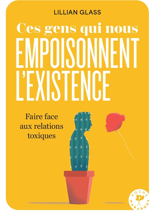 CES GENS QUI NOUS EMPOISONNENT L'EXISTENCE - FAIRE FACE AUX RELATIONS TOXIQUES