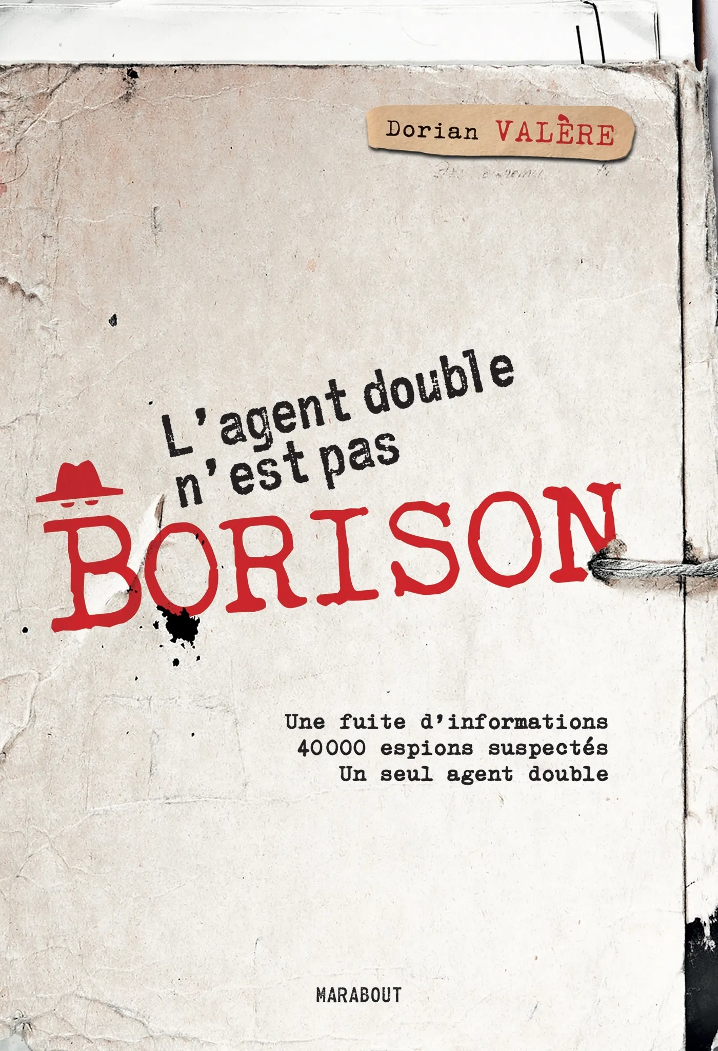 L'AGENT DOUBLE N'EST PAS BORISON - UNE FUITE D'INFORMATIONS - 40 000 ESPIONS SUSPECTES - UN SEUL AGE