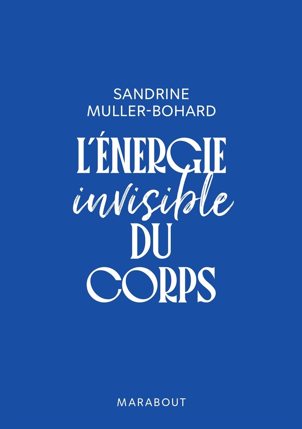 L'ENERGIE INVISIBLE DU CORPS - EDITION LUXE