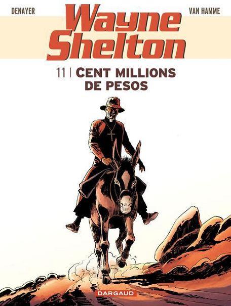 WAYNE SHELTON - TOME 11 - CENT MILLIONS DE PESOS