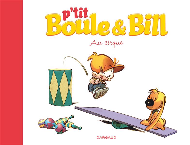 P'TIT BOULE & BILL - TOME 6 - AU CIRQUE