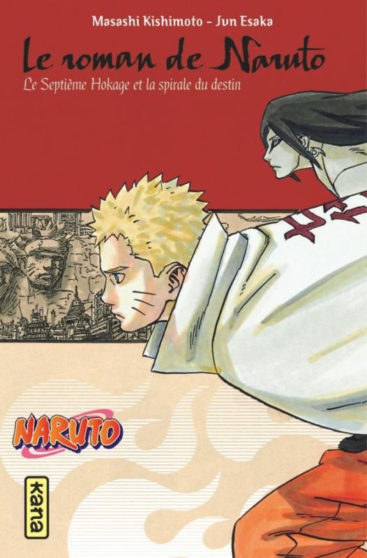NARUTO ROMAN - LE ROMAN DE NARUTO - LE SEPTIEME HOKAGE ET LA SPIRALE DU DESTIN (NARUTO ROMAN TOME 14