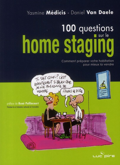 100 QUESTIONS SUR LE HOME STAGING - COMMENT PREPARER VOTRE HABITATION POUR MIEUX LA VENDRE