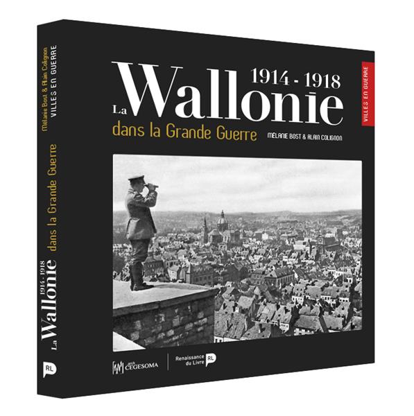 LA WALLONIE DANS LA GRANDE GUERRE 1914-1918