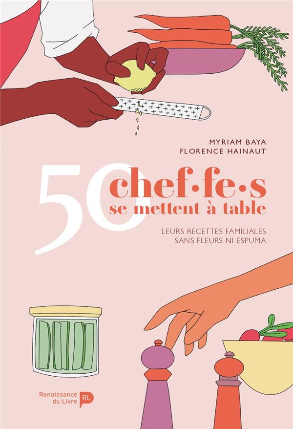 50 CHEF.F.ES SE METTENT A TABLE : LEURS RECETTES FAMILIALES SANS FLEURS NI ESPUMA