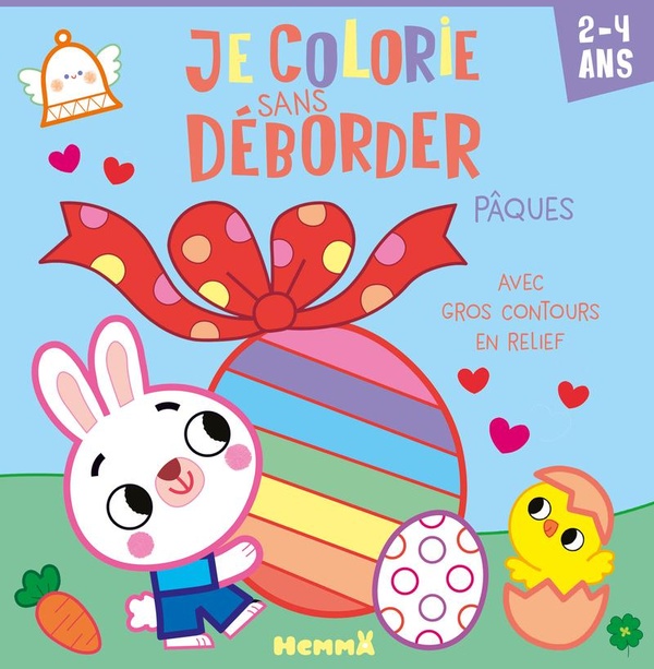 JE COLORIE SANS DEBORDER (2-4 ANS) - PAQUES - AVEC GROS CONTOURS EN RELIEF