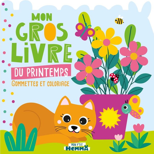 MON P'TIT HEMMA - MON GROS LIVRE DU PRINTEMPS - GOMMETTES ET COLORIAGE