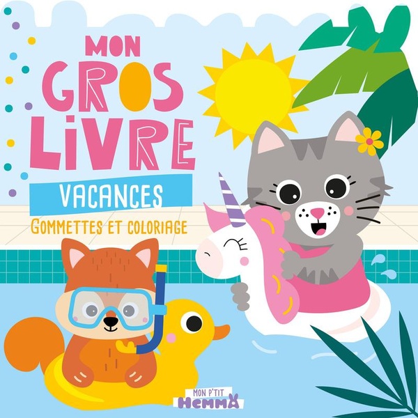 MON P'TIT HEMMA - MON GROS LIVRE VACANCES - GOMMETTES ET COLORIAGE