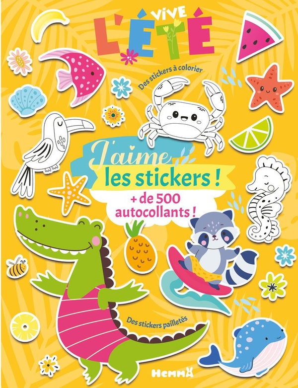 J'AIME LES STICKERS - VIVE L'ETE ! - + DE 500 AUTOCOLLANTS ! DES STICKERS PAILLETES, DES SICKERS A C