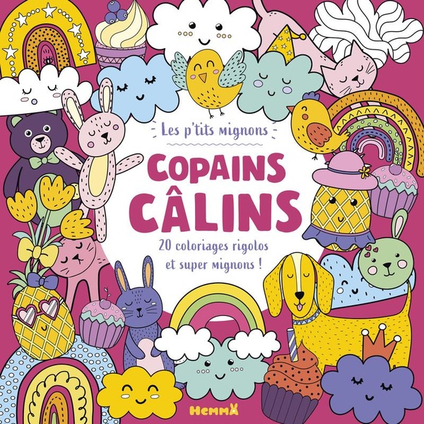 LES P'TITS MIGNONS - COPAINS CALINS - 20 COLORIAGES RIGOLOS !