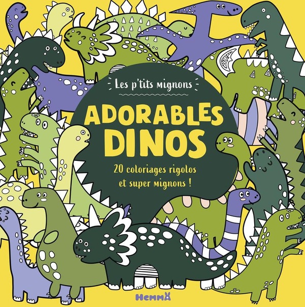 LES P'TITS MIGNONS - ADORABLES DINOS - 20 COLORIAGES RIGOLOS !