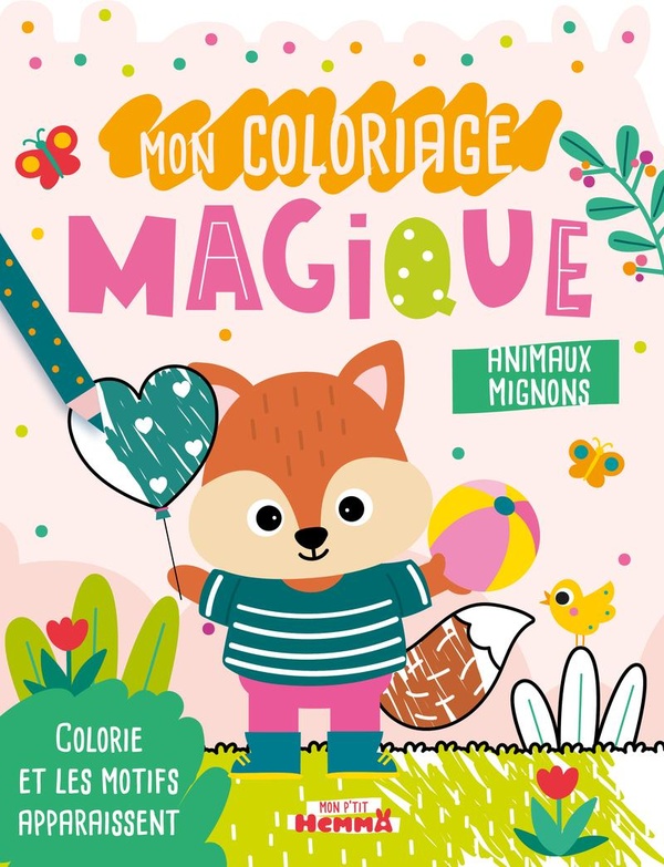 MON P'TIT HEMMA - MON COLORIAGE MAGIQUE - ANIMAUX MIGNONS - COLORIE ET LES MOTIFS APPARAISSENT