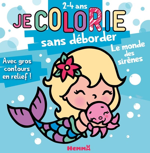 JE COLORIE SANS DEBORDER (2-4 ANS) - LE MONDE DES SIRENES T82 - AVEC GROS CONTOURS EN RELIEF !