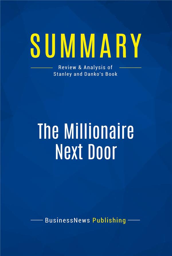 SUMMARY THE MILLIONAIRE NEXT DOOR - REVIEW AND ANALYSIS OF STANLEY