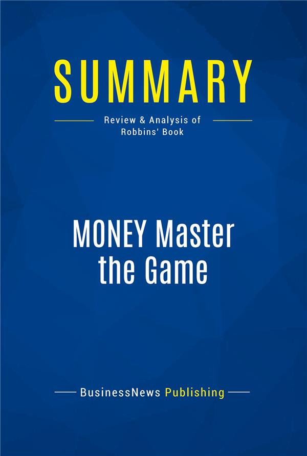 SUMMARY MONEY MASTER THE GAME - REVIEW AND ANALYSIS OF ROBBINS