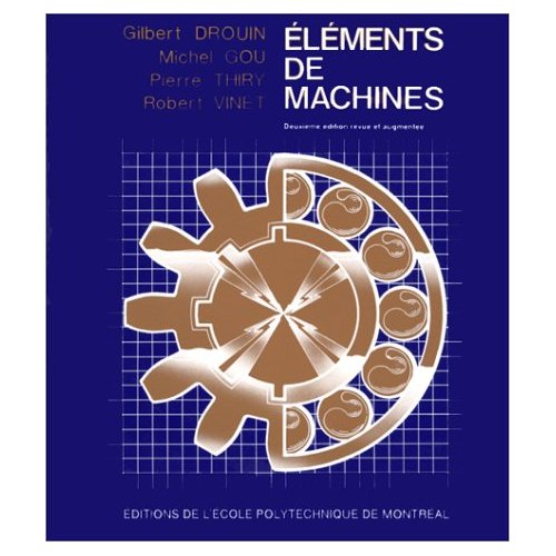 ELEMENTS DE MACHINES, 2E ED. REVUE ET AUGMENTEE